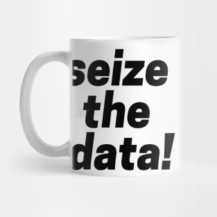 seize the data! Mug